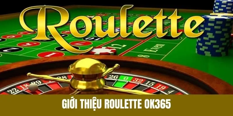Tìm hiểu về Roulette OK365